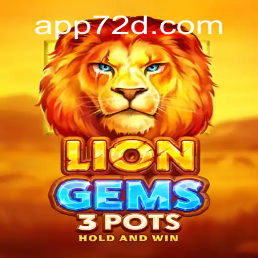 Unveiling LionGems3pots: Experience the Thrill on 72d.COM Platform